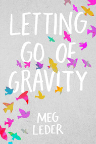 Letting Go of Gravity by Meg Leder, 9781534403161