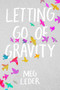 Letting Go of Gravity - 9781534403178 by Meg Leder, 9781534403178