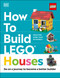 How to Build LEGO Houses (Go on a Journey to Become a Better Builder) by Jessica Farrell, Nate Dias, Hannah Dolan, 9780744039672