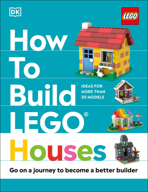 How to Build LEGO Houses (Go on a Journey to Become a Better Builder) by Jessica Farrell, Nate Dias, Hannah Dolan, 9780744039672