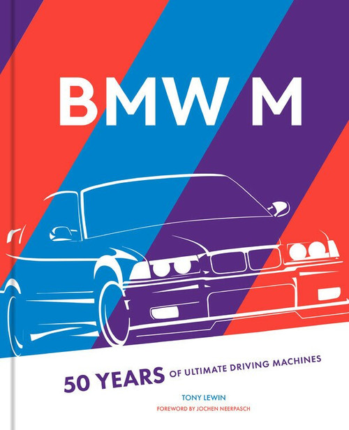 BMW M (50 Years of Ultimate Driving Machines) by Tony Lewin, Jochen Neerpasch, 9780760368480