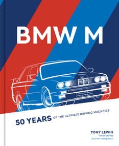 BMW M (50 Years of the Ultimate Driving Machines) by Tony Lewin, Jochen Neerpasch, 9780760368480