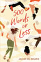 500 Words or Less by Juleah del Rosario, 9781534410442