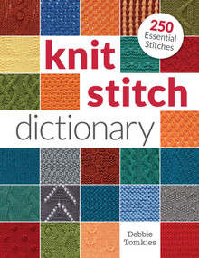 Knit Stitch Dictionary (250 Essential Stitches) by Debbie Tomkies, 9781620338841