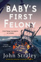 Baby's First Felony by John Straley, 9781641290630