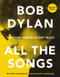 Bob Dylan All the Songs (The Story Behind Every Track Expanded Edition) by Philippe Margotin, Jean-Michel Guesdon, 9780762475735
