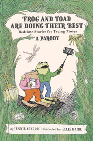 Frog and Toad are Doing Their Best [A Parody] (Bedtime Stories for Trying Times) by Jennie Egerdie, Ellie Hajdu, 9780762478460