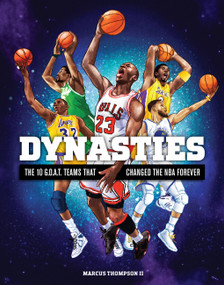 Dynasties (The 10 G.O.A.T. Teams That Changed the NBA Forever) by Marcus Thompson II, Yu-Ming Huang, 9780762496297