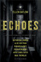 Echoes (The Saga Anthology of Ghost Stories) by Ellen Datlow, Ellen Datlow, Dale Bailey, Nathan Ballingrud, Aliette de Bodard, Richard Bowes, Pat Cadigan, Siobhan Carroll, F. Marion Crawford, Indrapramit Das, Terry Dowling, Brian Evenson, Gemma Files, Ford Madox Ford, Jeffrey Ford, Alice Hoffman.., 9781534413474