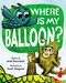 Where Is My Balloon? by Ariel Bernstein, Scott Magoon, 9781534414518