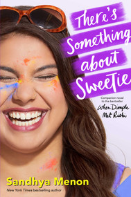 There's Something about Sweetie by Sandhya Menon, 9781534416789