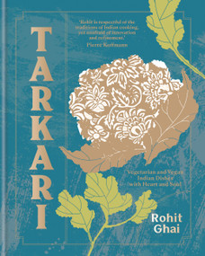 Tarkari (Vegetarian and Vegan Indian Dishes with Heart and Soul) by Rohit Ghai, 9780857839329