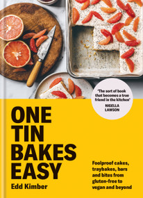 One Tin Bakes Easy (Foolproof cakes, traybakes, bars and bites from gluten-free to vegan and beyond) by Edd Kimber, 9780857839787