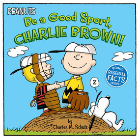 Be a Good Sport, Charlie Brown! by Charles  M. Schulz, Jason Cooper, Vicki Scott, 9781534430280