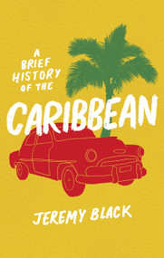 A Brief History of the Caribbean (Indispensable for Travellers) by Jeremy Black, 9781408713488