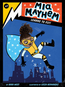Mia Mayhem Learns to Fly! by Kara West, Leeza Hernandez, 9781534432727
