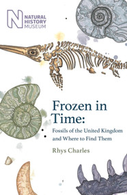 Frozen in Time (Fossils of Great Britain and Where to Find Them) by Rhys Charles, 9781409197966