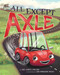 All except Axle by Sue Lowell Gallion, Lisa Manuzak Wiley, 9781534440227