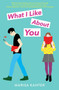 What I Like About You by Marisa Kanter, 9781534445772