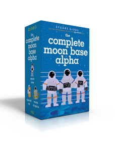 The Complete Moon Base Alpha (Boxed Set) (Space Case; Spaced Out; Waste of Space) by Stuart Gibbs, 9781534449244