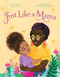 Just Like a Mama by Alice Faye Duncan, Charnelle Pinkney Barlow, 9781534461833