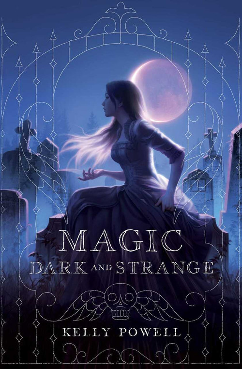 Magic Dark and Strange by Kelly Powell, 9781534466081
