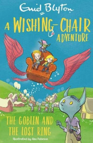A Wishing-Chair Adventure: The Goblin and the Lost Ring (Colour Short Stories) by Enid Blyton, 9781444962390
