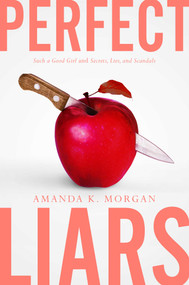 Perfect Liars (Such a Good Girl; Secrets, Lies, and Scandals) by Amanda K. Morgan, 9781534473829