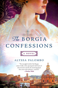 The Borgia Confessions (A Novel) - 9781250191205 by Alyssa Palombo, 9781250191205