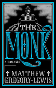 The Monk (Annotated Edition) by Matthew Gregory Lewis, 9781847498168