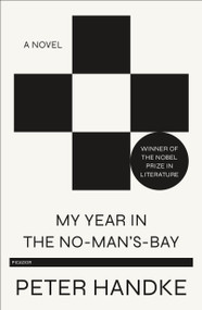 My Year in the No-Man's-Bay (A Novel) by Peter Handke, Krishna Winston, 9781250767233