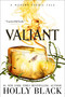 Valiant (A Modern Faerie Tale) by Holly Black, 9781534484528