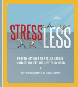 StressLess (Proven Methods to Reduce Stress, Manage Anxiety and Lift Your Mood) by Matthew Johnstone, Dr. Michael Player, 9781472141057