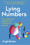 Lying Numbers (How Maths and Statistics Are Twisted and Abused) by Hugh Barker, 9781472143617