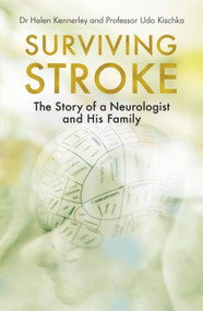 Surviving Stroke (The Story of a Neurologist and His Family) by Helen Kennerley, Udo Kischka, 9781472144461