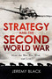 Strategy and the Second World War (How the War was Won, and Lost) by Jeremy Black, 9781472145109