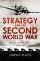 Strategy and the Second World War (How the War was Won, and Lost) by Jeremy Black, 9781472145109