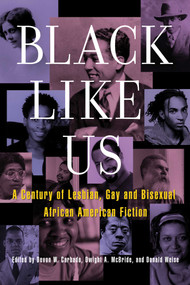 Black Like Us (A Century of Lesbian, Gay, and Bisexual African American Fiction) by Devon Carbado, Dwight McBride, 9781573447140