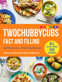 Twochubbycubs Fast and Filling Food (100 Delicious Slimming Recipes) by James Anderson, Paul Anderson, 9781529398090