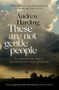 These Are Not Gentle People by Andrew Harding, 9781529405606