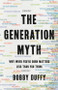 The Generation Myth (Why When You're Born Matters Less Than You Think) by Bobby Duffy, 9781541620315
