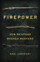 Firepower (How Weapons Shaped Warfare) by Paul Lockhart, 9781541672963