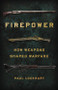Firepower (How Weapons Shaped Warfare) by Paul Lockhart, 9781541672963