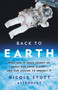 Back to Earth (What Life in Space Taught Me About Our Home Planet-And Our Mission to Protect It) by Nicole Stott, 9781541675049