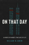 On That Day (The Definitive Timeline of 9/11) by William M. Arkin, 9781541701069