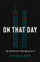 On That Day (The Definitive Timeline of 9/11) by William M. Arkin, 9781541701069
