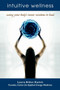 Intuitive Wellness (Using Your Body's Inner Wisdom to Heal) by Laura Alden Kamm, 9781582701486