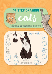 Ten-Step Drawing: Cats (Learn to draw more than 50 cats in ten easy steps!) by Justine Lecouffe, 9781600589485