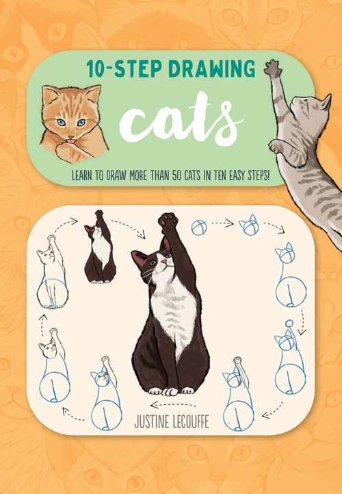 Ten-Step Drawing: Cats (Learn to draw more than 50 cats in ten easy steps!) by Justine Lecouffe, 9781600589485