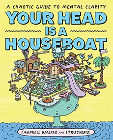 Your Head is a Houseboat (A Chaotic Guide to Mental Clarity) by Campbell Walker, 9781743797495
